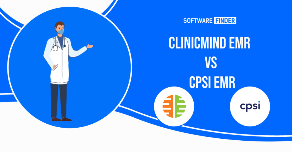 ClinicMind EMR Vs CPSI: Top Features and Comparison 2023